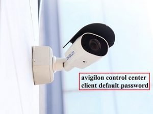 avigilon control center client default password