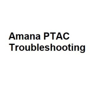 Amana PTAC Troubleshooting