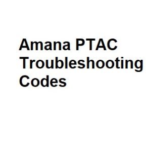 Amana PTAC Troubleshooting Codes