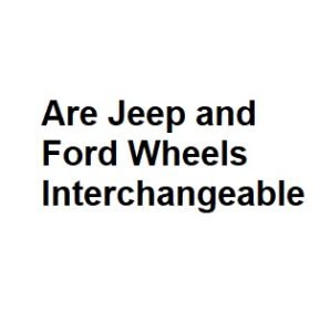 Are Jeep and Ford Wheels Interchangeable