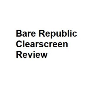 Bare Republic Clearscreen Review