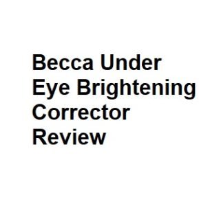 Becca Under Eye Brightening Corrector Review