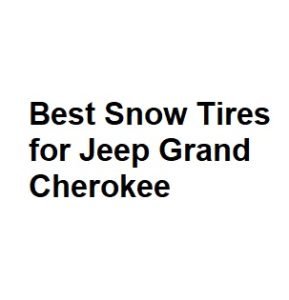 Best Snow Tires for Jeep Grand Cherokee