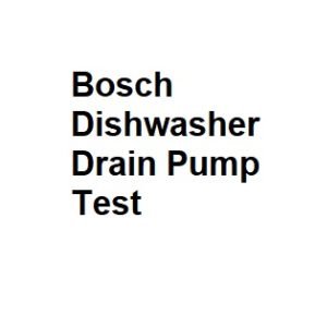 Bosch Dishwasher Drain Pump Test
