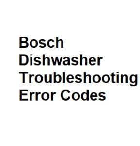 Bosch Dishwasher Troubleshooting Error Codes