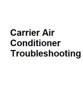 Carrier Air Conditioner Troubleshooting