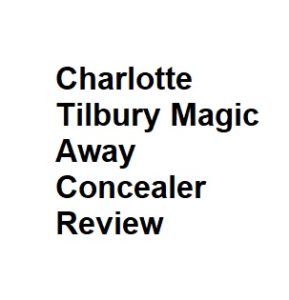 Charlotte Tilbury Magic Away Concealer Review