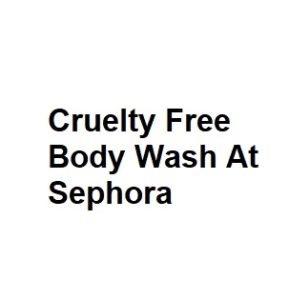 Cruelty Free Body Wash At Sephora