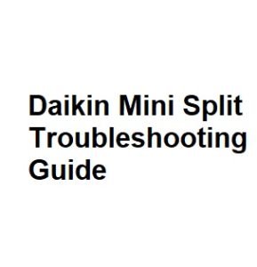 Daikin Mini Split Troubleshooting Guide