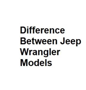 Difference Between Jeep Wrangler Models