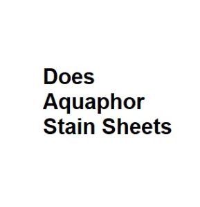 Does Aquaphor Stain Sheets