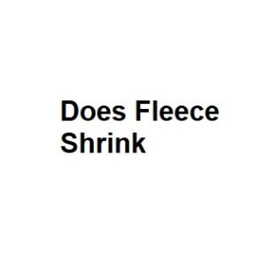 Does Fleece Shrink