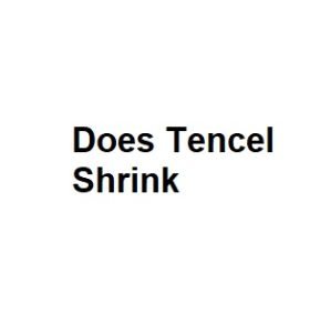 Does Tencel Shrink