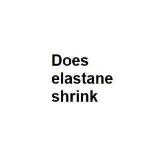 Does elastane shrink