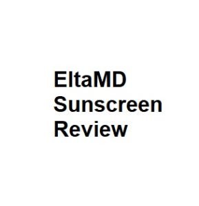 EltaMD Sunscreen Review