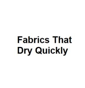 Fabrics That Dry Quickly