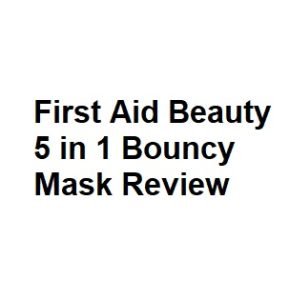 First Aid Beauty 5 in 1 Bouncy Mask Review