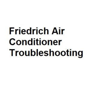 Friedrich Air Conditioner Troubleshooting