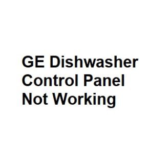 GE Dishwasher Control Panel Not Working