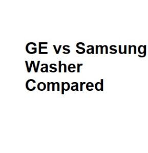 GE vs Samsung Washer Compared