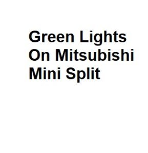 Green Lights On Mitsubishi Mini Split