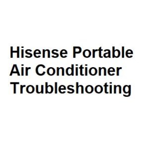 Hisense Portable Air Conditioner Troubleshooting