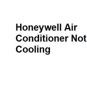 Honeywell Air Conditioner Not Cooling