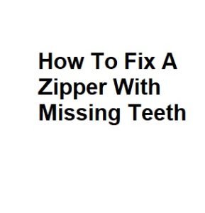 How To Fix A Zipper With Missing Teeth