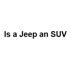 Is a Jeep an SUV