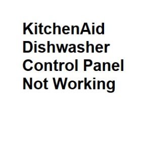 KitchenAid Dishwasher Control Panel Not Working