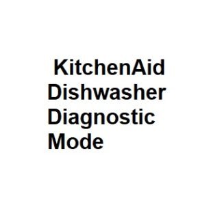 KitchenAid Dishwasher Diagnostic Mode
