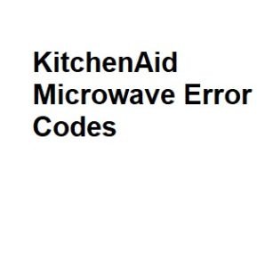 KitchenAid Microwave Error Codes