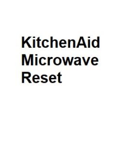 KitchenAid Microwave Reset