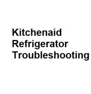 Kitchenaid Refrigerator Troubleshooting