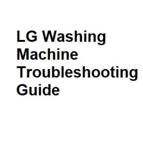 LG Washing Machine Troubleshooting Guide