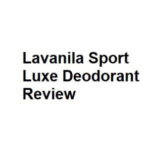 Lavanila Sport Luxe Deodorant Review