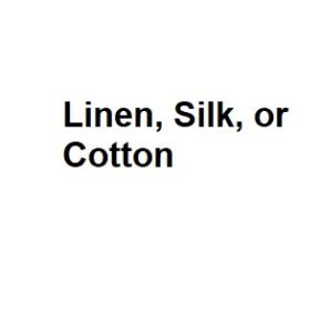 Linen, Silk, or Cotton