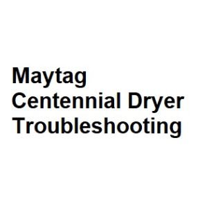 Maytag Centennial Dryer Troubleshooting