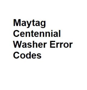 Maytag Centennial Washer Error Codes