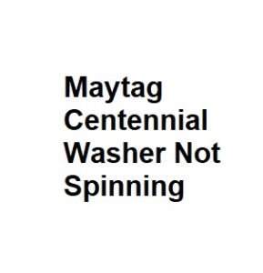 Maytag Centennial Washer Not Spinning