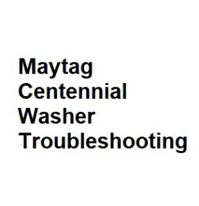 Maytag Centennial Washer Troubleshooting