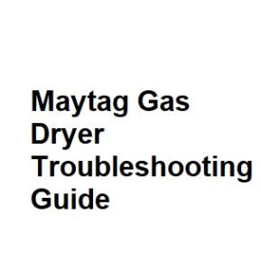 Maytag Gas Dryer Troubleshooting Guide