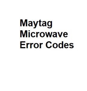 Maytag Microwave Error Codes