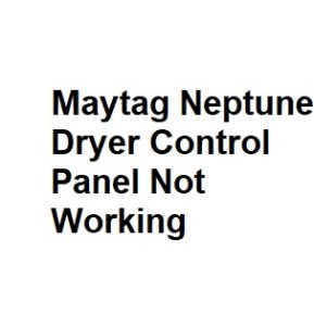 Maytag Neptune Dryer Control Panel Not Working