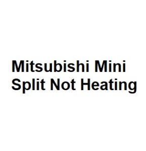 Mitsubishi Mini Split Not Heating