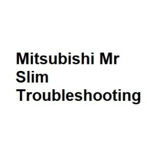 Mitsubishi Mr Slim Troubleshooting