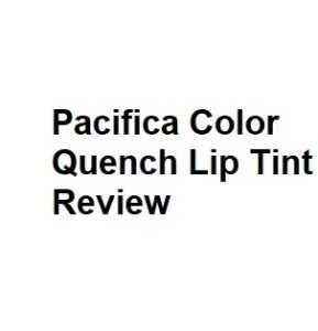 Pacifica Color Quench Lip Tint Review