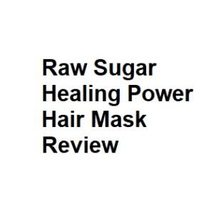 Raw Sugar Healing Power Hair Mask Review