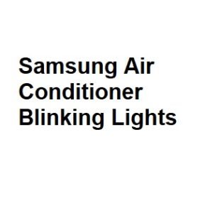 Samsung Air Conditioner Blinking Lights