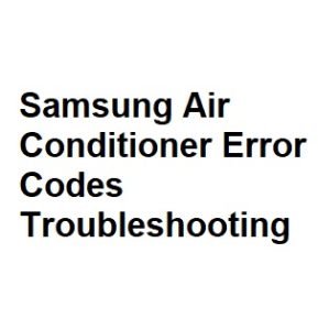 Samsung Air Conditioner Error Codes Troubleshooting